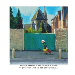 Art Print - Frisky Frances - off to buy a steak to put some lead in old Joe's pencil... giclee print mounted in cream card ready to frame